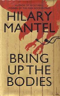 Bring Up the Bodies by Mantel, Hilary - 2012