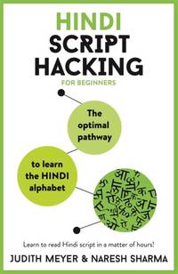 Hindi Script Hacking : Learn how to read and write in Hindi script in a matter of hours