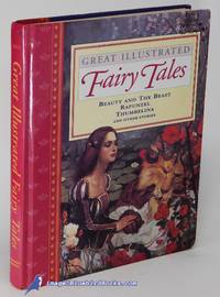 Great Illustrated Fairy Tales: Beauty and the Beast, Rapunzel, Thumbelina and Others