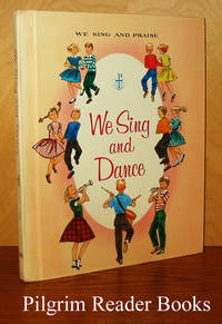 We Sing and Dance. (Volume 3 of the We Sing and Praise series). by Sister Cecilia SC., Sister John Joseph CSJ., and Sister Rose Margaret CSJ - 1957