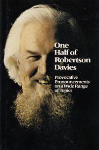 One Half of Robertson Davies ; Provocative Pronouncements on a Wide Range of Topics (REVIEW COPY) by Robertson Davies - 1977