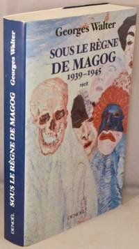 cover of Sous le Regne de Magog, 1939-1945.