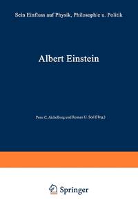 Albert Einstein : Sein Einfluß auf Physik, Philosophie und Politik