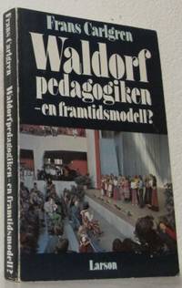 Waldorfpedagogiken - en framtidsmodell?