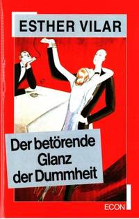 Der betörende Glanz der Dummheit.