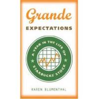 image of GRANDE EXPECTATIONS A Year in the Life of Starbucks' Stock