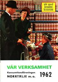 Vår verksamhet 1962. Konsumtionsföreningen…