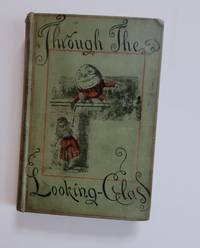 Through The Looking-Glass And What Alice Found There