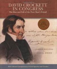 David Crockett in Congress: The Rise and Fall of the Poor Man&#039;s Friend by James R. Boylston - 2009-09-02