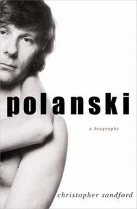 Polanski : A Biography by Christopher Sandford - 2008