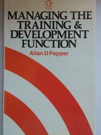 Managing the Training and Development Function by Pepper, Allan D - 1984