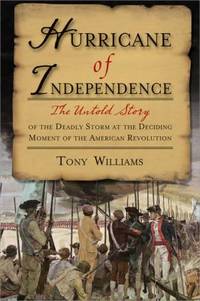 Hurricane of Independence : The Untold Story of the Deadly Storm at the Deciding Moment of the...