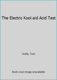 The Electric Kool-aid Acid Test