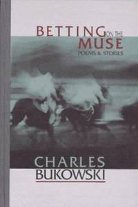 Betting on the Muse : Poems and Stories