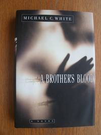 A Brother's Blood by Michael C White - First edition first printing - 1996 - from Scene of the Crime Books, IOBA (SKU: 19249)