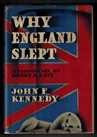 Why England Slept by Kennedy, John F.; Introduction by Henry R. Luce - 1940