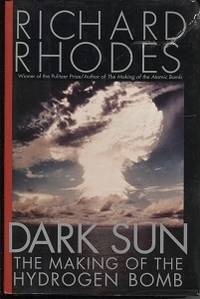 Dark Sun The Making of the Hydrogen Bomb