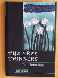THE FREE THINKERS by Layle Silbert - First Edition, First Printing 1st Printing - 2000 - from Joe Staats, Bookseller (SKU: 8390)