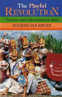 The Playful Revolution: Theatre and Liberation in Asia (Drama & Performance Studies)