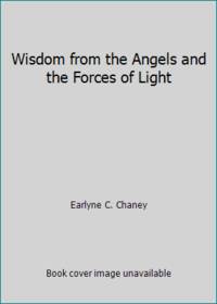 Wisdom from the angels and the forces of light (Astara's library of mystical classics)