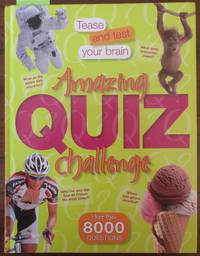 cover of Amazing Quiz Challenge: Tease and Test Your Brain (More Than 8000 Questions)