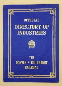 Official Directory of Industries: The Denver & Rio Grande Railroad. Issued and Circulated by the Freight Traffic Department 1920-1921