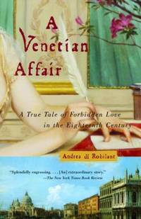 A Venetian Affair : A True Tale of Forbidden Love in the 18th Century