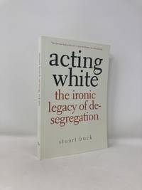 Acting White: The Ironic Legacy of Desegregation