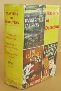 The Canary Murder Case; The Death of Laurence Vining; The Dangerfield Talisman by Van Dine, S.S. & THOMAS, Alan & CONNINGTON, J.J