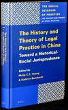 THE HISTORY AND THEORY OF LEGAL PRACTICE IN CHINA: TOWARDS A HISTORICAL-SOCIAL JURISPRUDENCE (THE SOCIAL SCIENCES OF PRACTICE. THE HISTORY AND THEORY OF LEGAL PRACTICE)