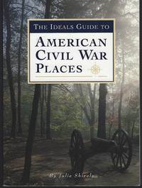 IDEALS GUIDE TO AMERICAN CIVIL WAR PLACES