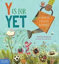 Y is for Yet: A growth mindset alphabet by Shannon Anderson