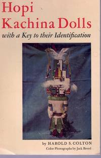 HOPI KACHINA DOLLS WITH A KEY TO THEIR IDENTIFICATION by Colton, Harold S - 1970