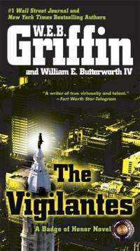 The Vigilantes by W. E. B. Griffin; Butterworth, William E., IV - 2011