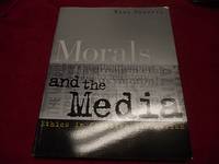 image of Morals and the Media : Ethics in Canadian Journalism