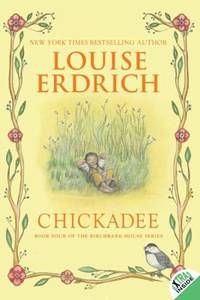 Chickadee by Louise Erdrich - 2013