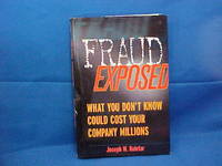 Fraud Exposed: What You Don't Know Could Cost Your Company Millions by Joseph Koletar - First Edition - 2003 - from Gene The Book Peddler (SKU: 017135)