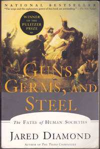 Guns, Germs and Steel: The Fates of Human Societies by Jared M. Diamond - 1999