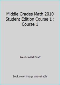 Middle Grades Math 2010 Student Edition Course 1 : Course 1
