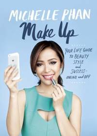 Make Up : Your Life Guide to Beauty, Style, and Success - Online and Off