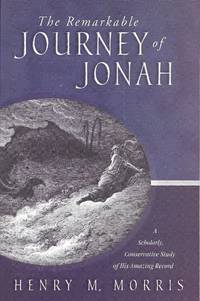 The Remarkable Journey of Jonah: A Scholarly Conservatve Study of His Amazing Record