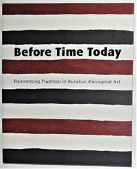 Before Time Today Reinventing Tradition in Aurukun Aboriginal Art