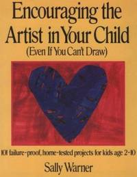 Encouraging the Artist in Your Child : Even If You Can't Draw