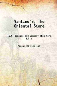 Vantine&#039;S, The Oriental Store 1919 by A.A. Vantine and Company (New York, N.Y.) - 2013