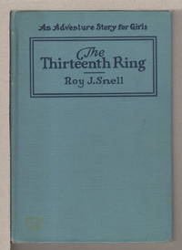 THE THIRTEENTH RING: A Mystery Story for Girls #7. by Roy J Snell - Hardcover - (1923) - from Bookfever.com, IOBA (SKU: 62768)