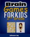 Brain Games for Kids 2nd Grade: The Brain Games for Kids Age 7-10 (Brain Games Crossword Large Print) Puzzle Book - A Relaxation and Stress Reduction ... 1.0 (Kids Brain Games Book Series) (Volume 2)