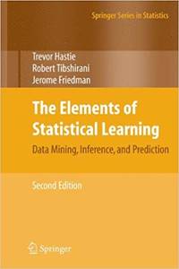 The Elements of Statistical Learning: Data Mining, Inference, and Prediction, Second Edition (Springer Series in Statistics) by Trevor Hastie, Robert Tibshirani, Jerome Friedman