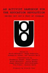 An Activist Handbook for the Education Revolution: United Opt Out's Test of Courage