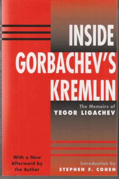 Inside Gorbachev's Kremlin. The Memoirs of Yegor…