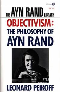 Objectivism: The Philosophy of Ayn Rand (Ayn Rand Library)